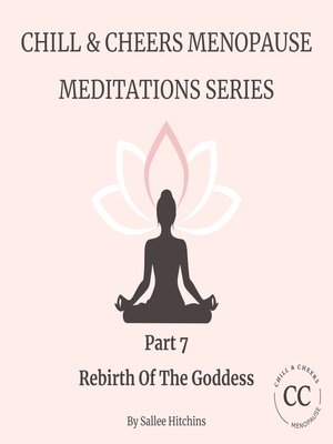 cover image of Chill & Cheers Menopause Meditation Series--Part 7--Rebirth of the Goddess